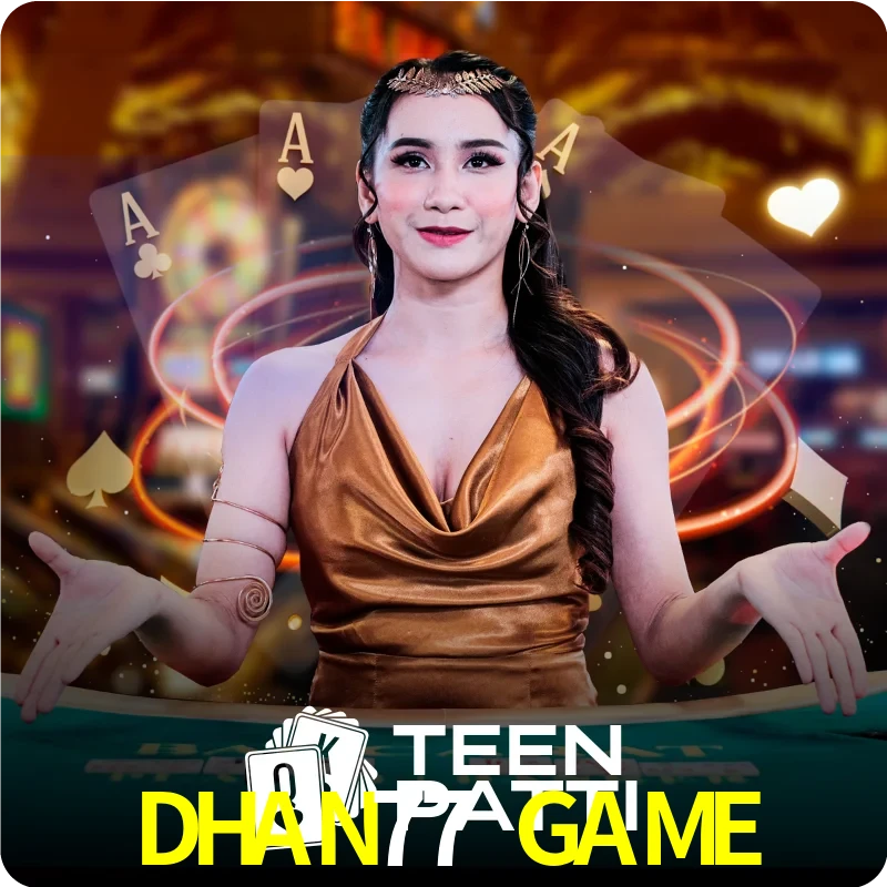 DHAN77 GAME — Live Teen Patti dealer live indian cards | Play on Android APK & iPhone for real money | Ezugi